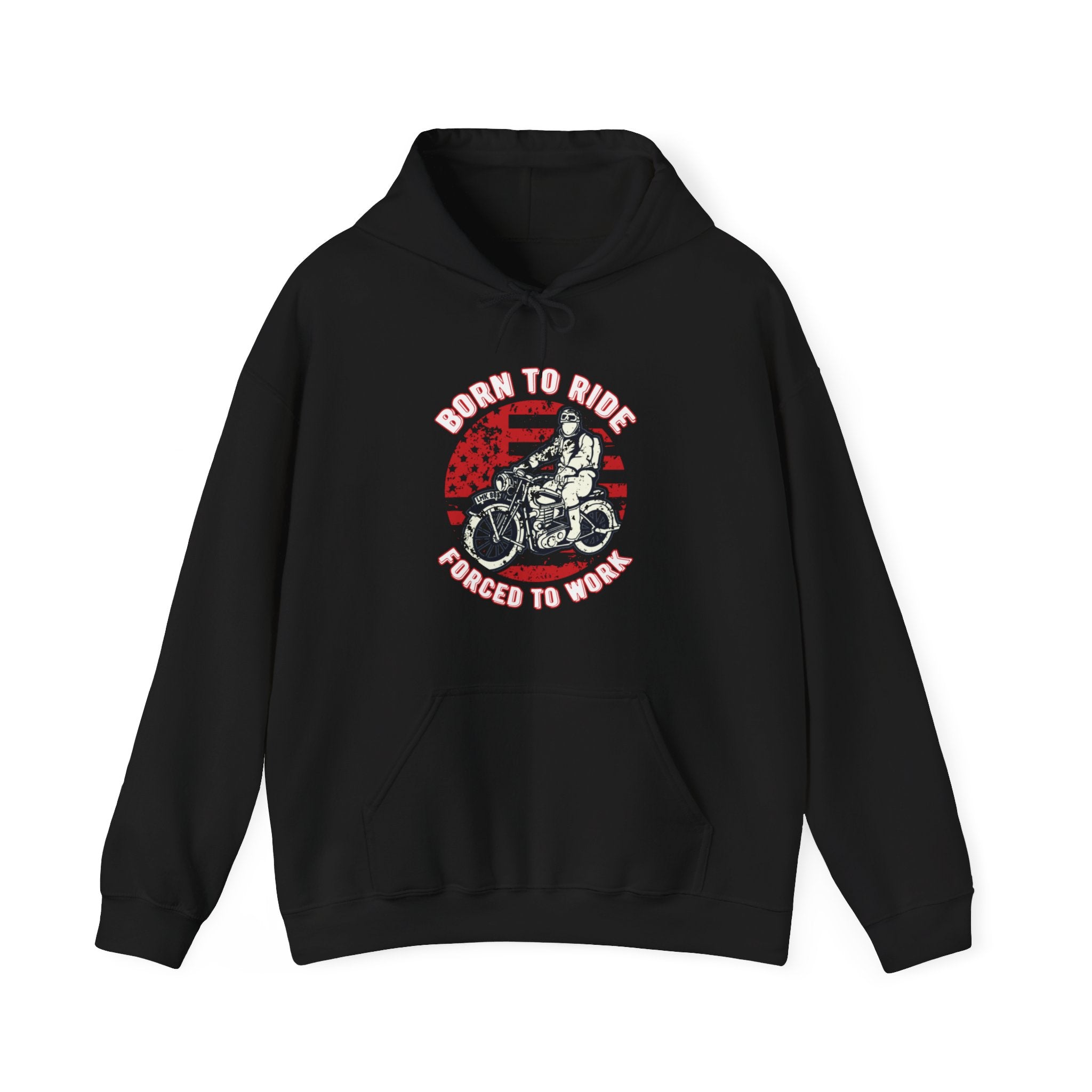 Born to ride forced to work hoodie.