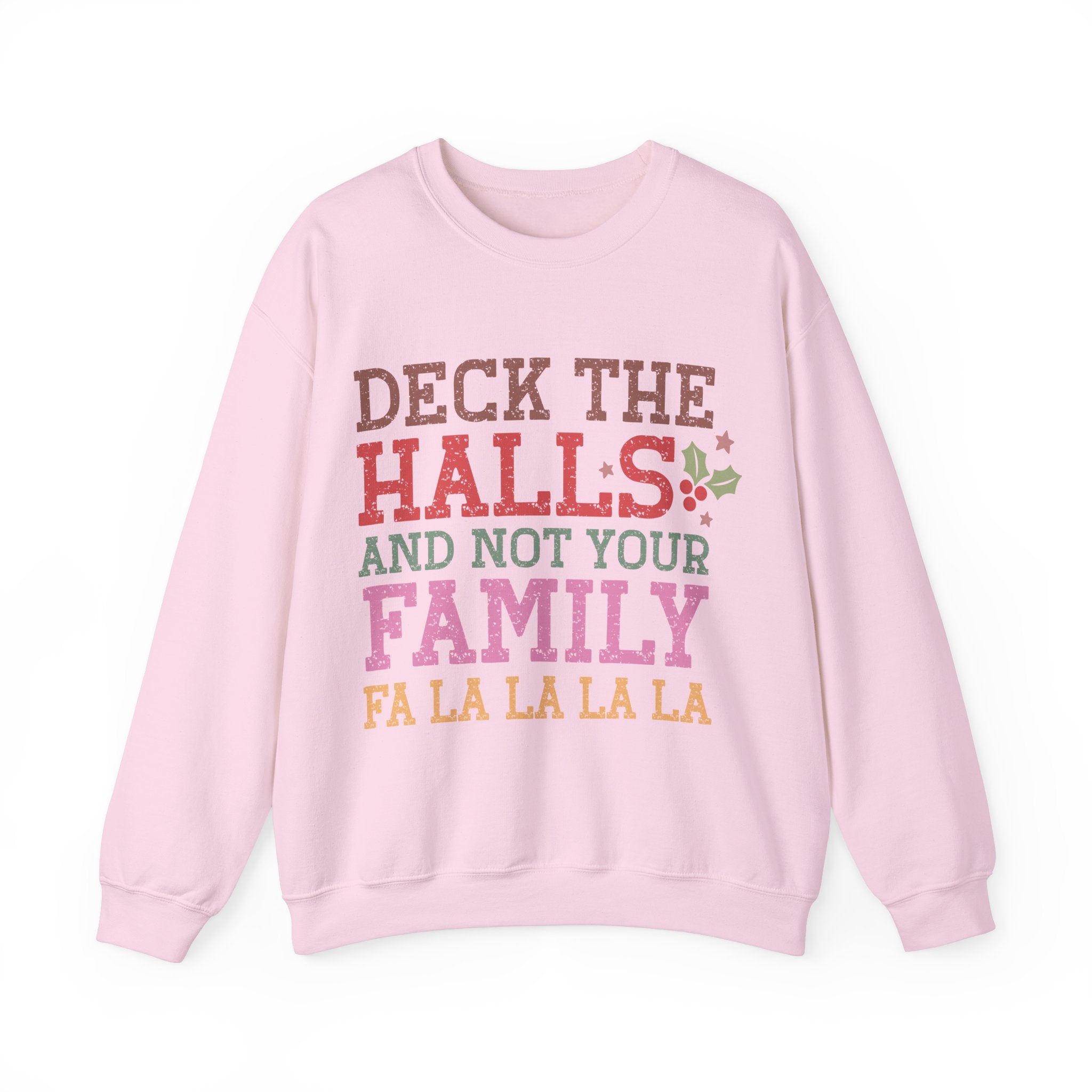 Deck the Halls and Not your Family Sweatshirt