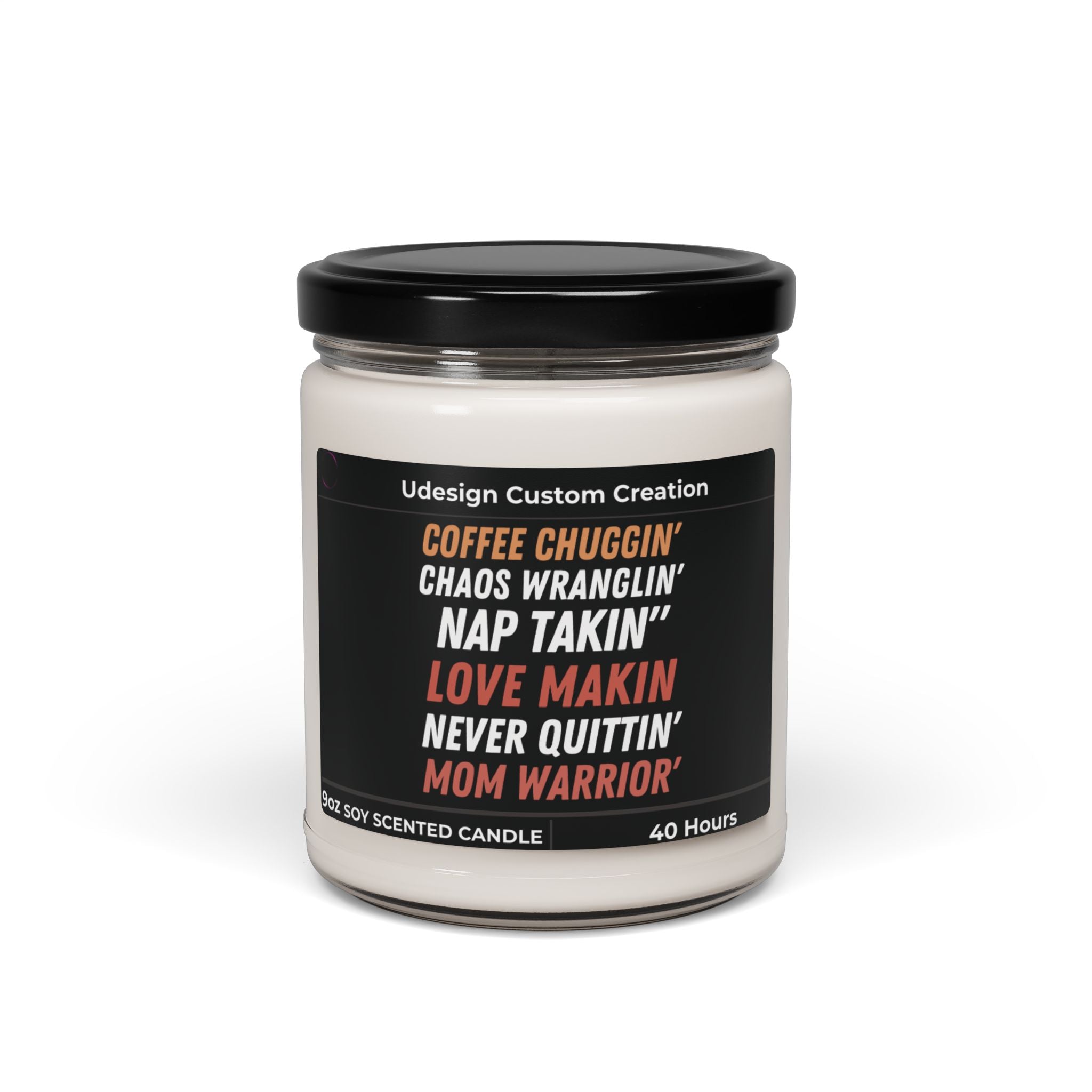 Coffee Chugging, Chaos Wranglin’, Nap Takin’, Never Quittin’ Mom – 9oz Soy Candle