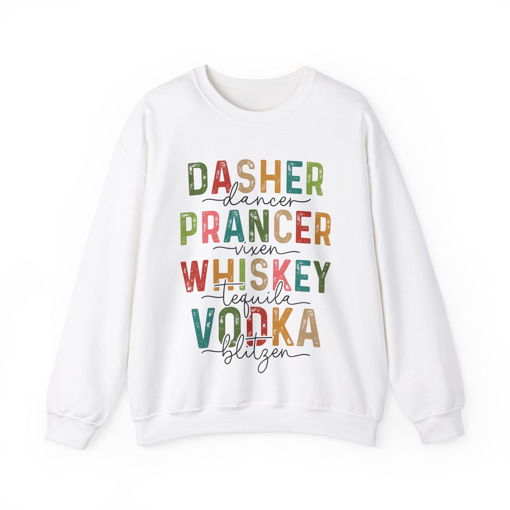 Dasher, Dancer, Prancer, Vixen, Whiskey, Tequila, Vodka, Blitzen" Sweatshirt