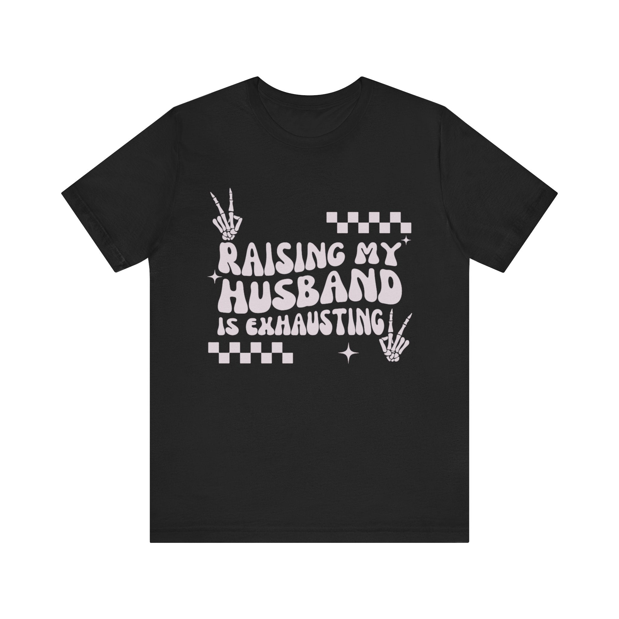 T-Shirt - Raising My Husband is Exhaulting Unisex Jersey Short Sleeve Tee