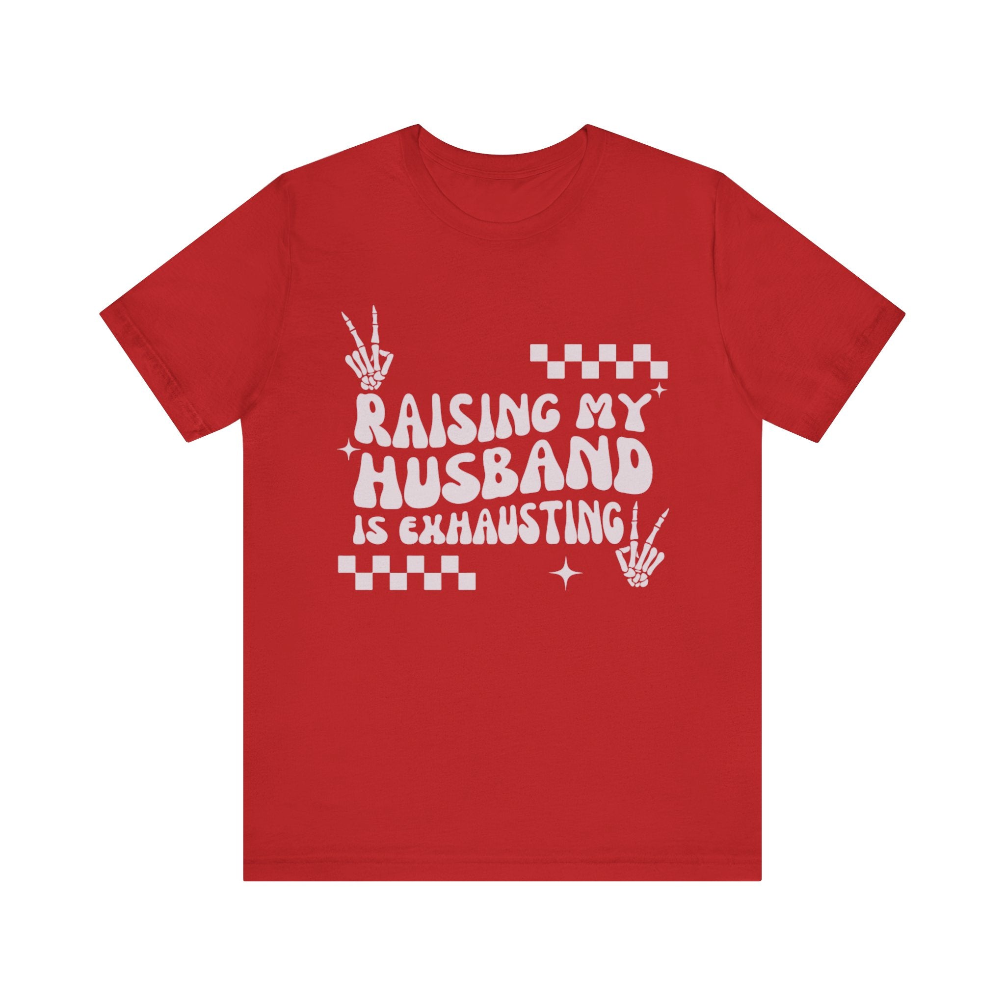 Raising My Husband Is Exhausting Shirt – Funny Wife Tee | Humorous Marriage Shirt | Sassy Relationship T-Shirt | Gift for Wives