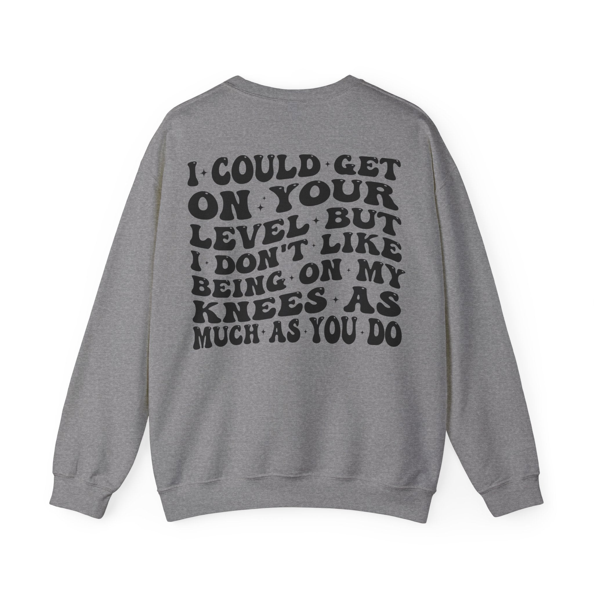 I could get on your level Unisex Heavy Blend™ Crewneck Sweatshirt