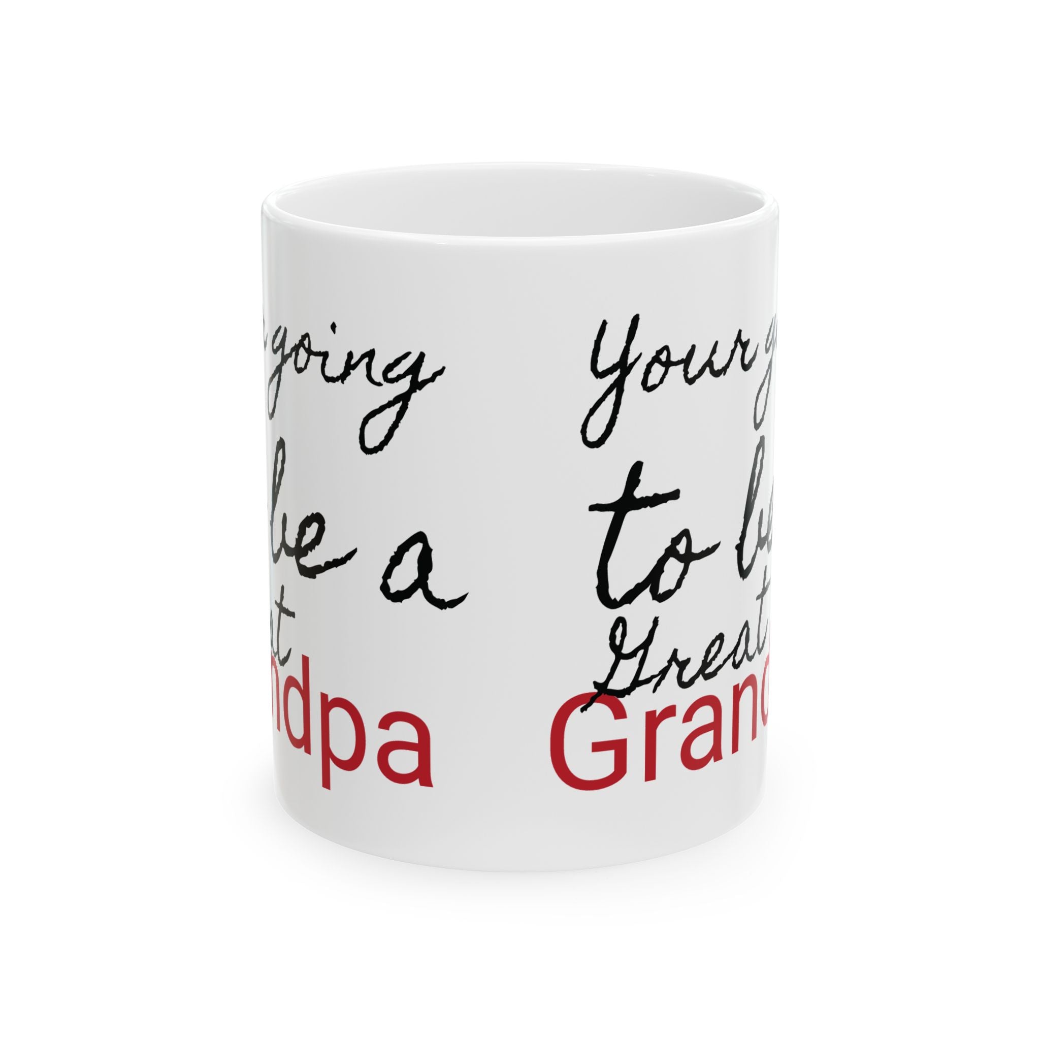 Copy of Your Going to be a Great Grandpa Ceramic Mug 11oz