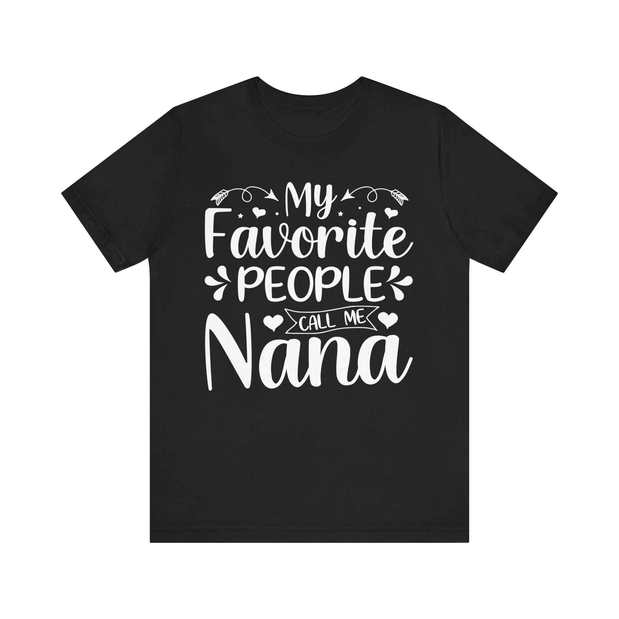 MY FAVORITE PEOPLE CALL ME NANA