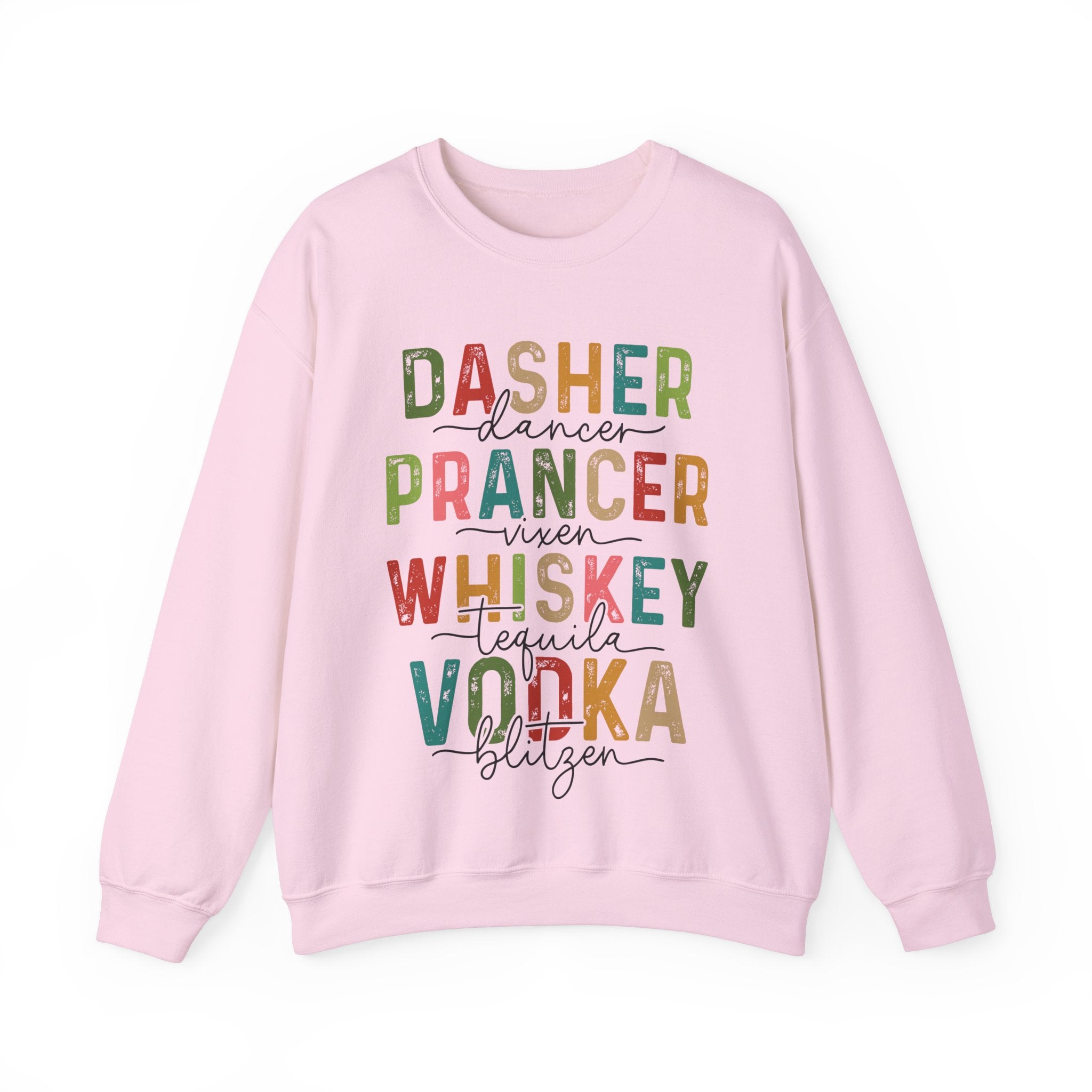 Dasher, Dancer, Prancer, Vixen, Whiskey, Tequila, Vodka, Blitzen" Sweatshirt