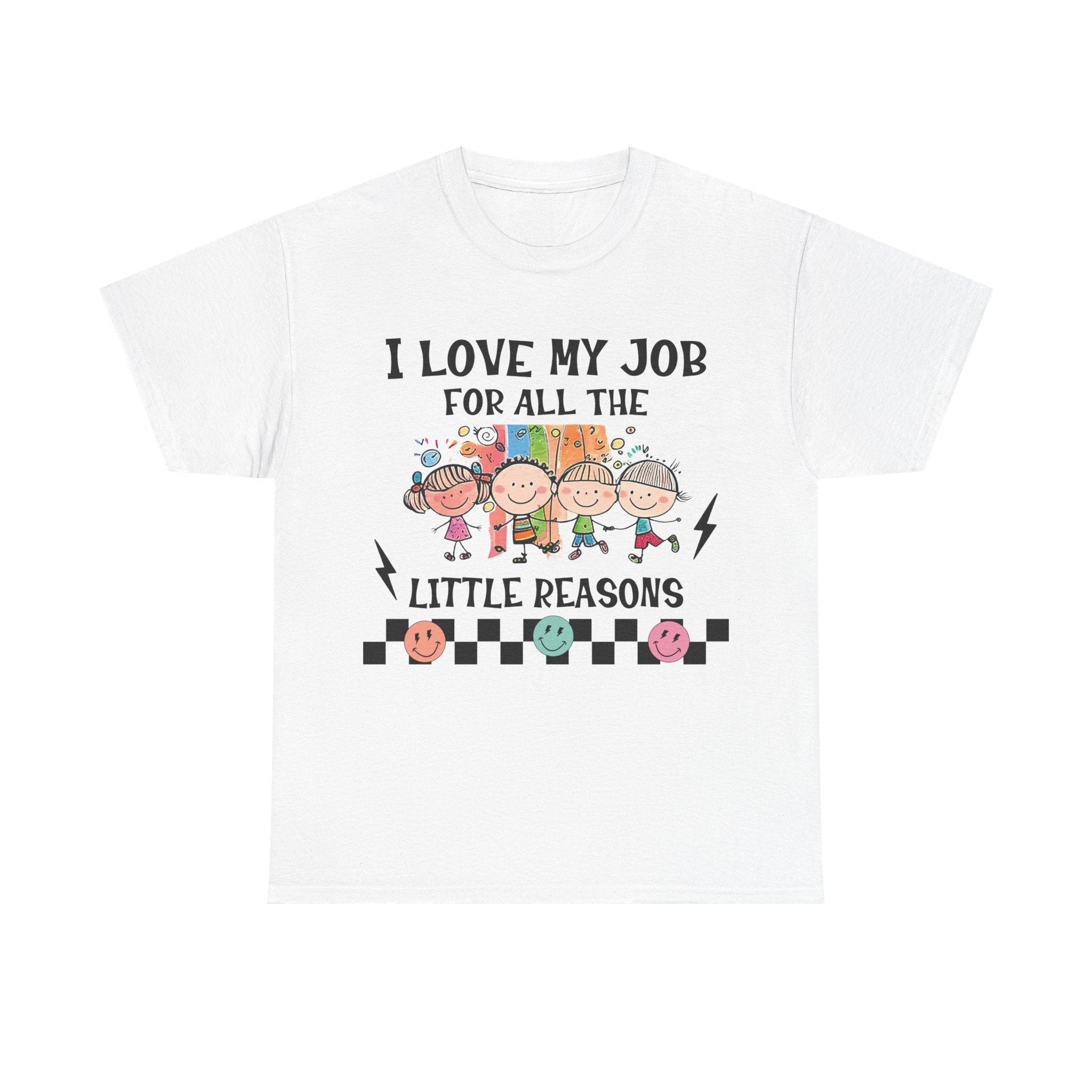 I Love My Job for All the Little Reasons – Teacher T-Shirt | Inspiring Educator Tee | Cute Back to School Shirt | Teacher Appreciation Gift