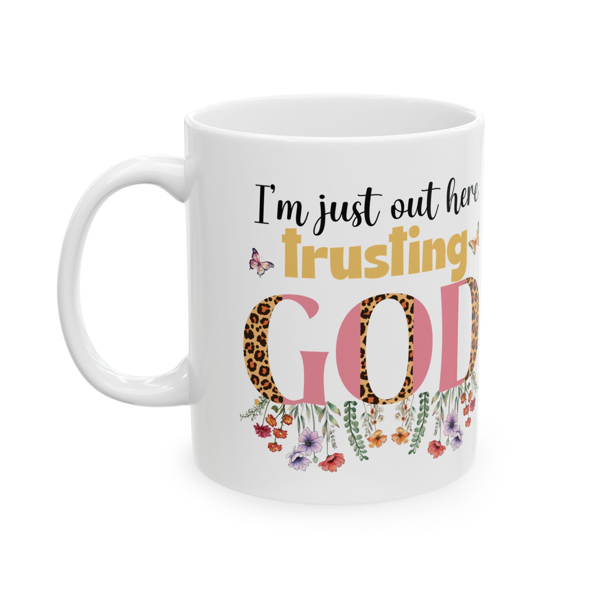 OUT HERE TRUSTING IN GOD Ceramic Mug 11oz