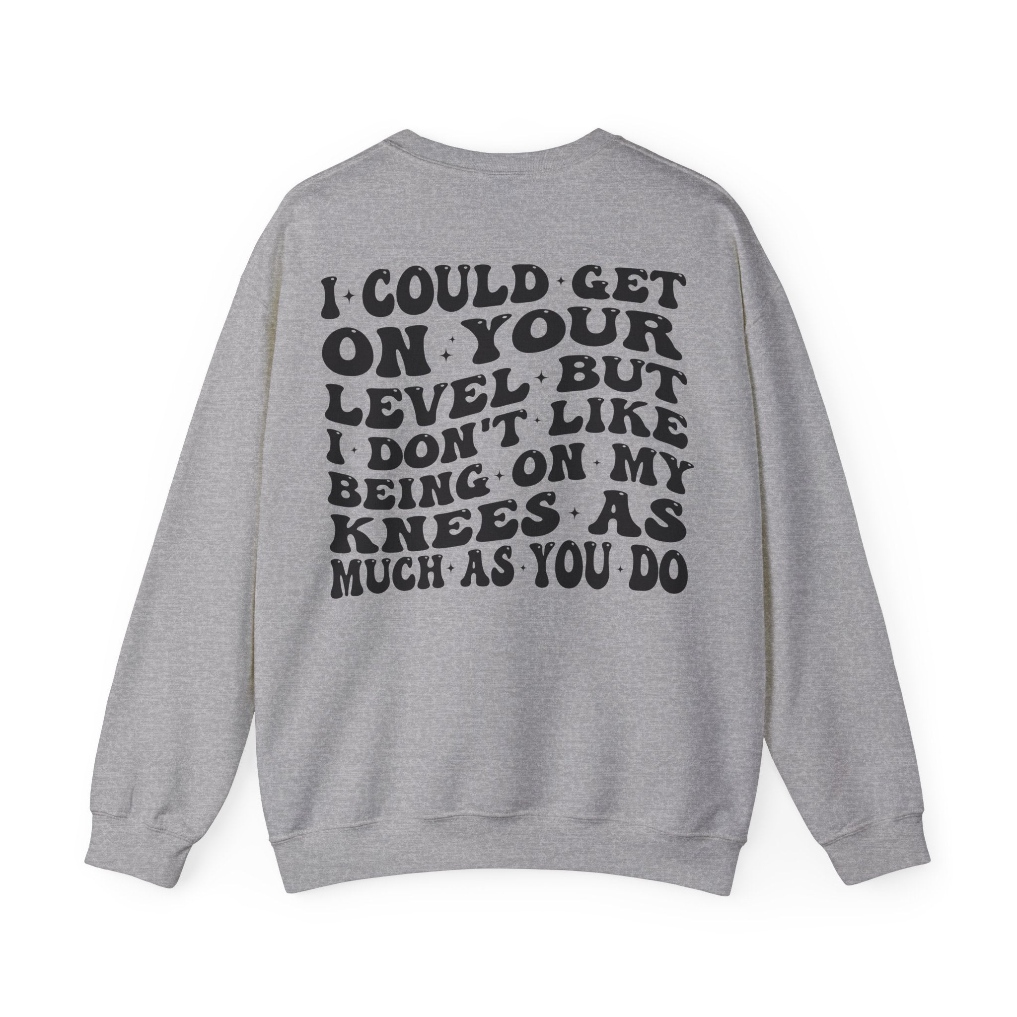 I could get on your level Unisex Heavy Blend™ Crewneck Sweatshirt