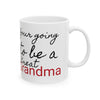 Your Going to be a Great Grandma Ceramic Mug 11oz