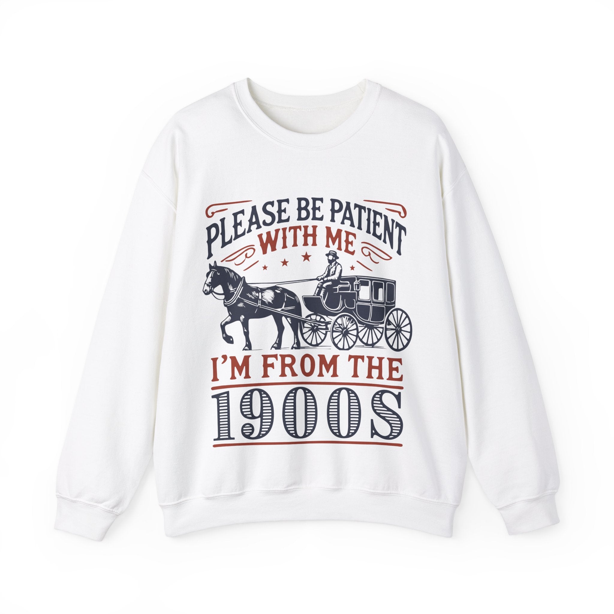 Vintage Vibes Crewneck Sweatshirt - 'Please Be Patient With Me from the 1900's'