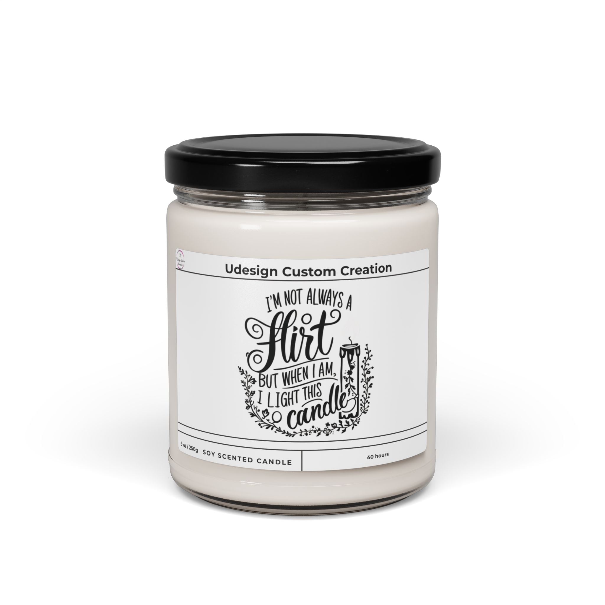I’m Not Always a Flirt But When I Do I Light This Candle – 9oz Soy Candle