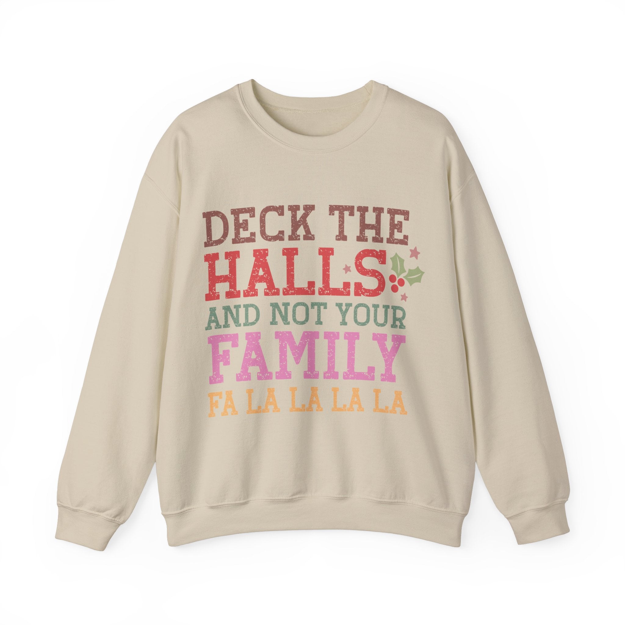 Deck the Halls and Not your Family Sweatshirt