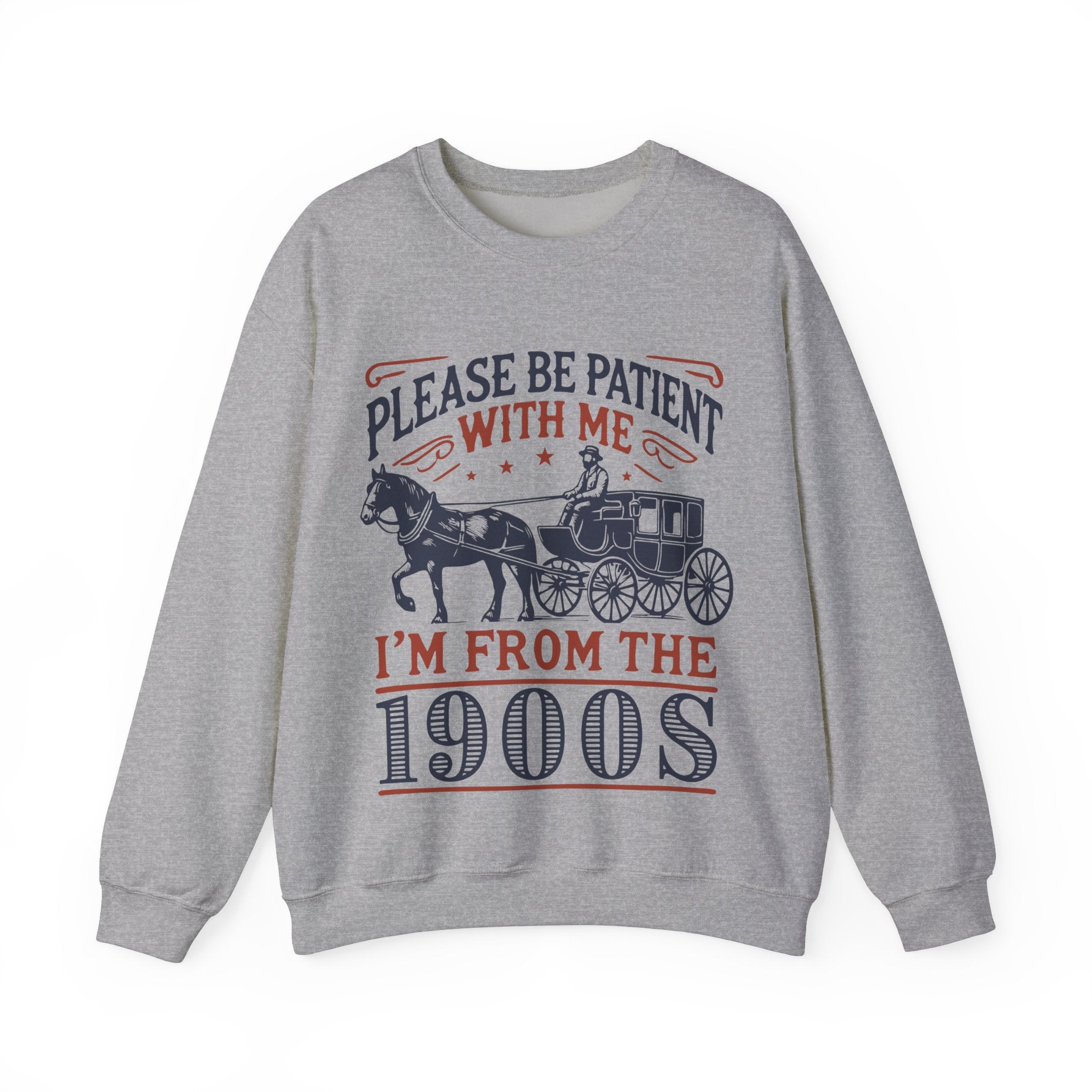 Vintage Vibes Crewneck Sweatshirt - 'Please Be Patient With Me from the 1900's'