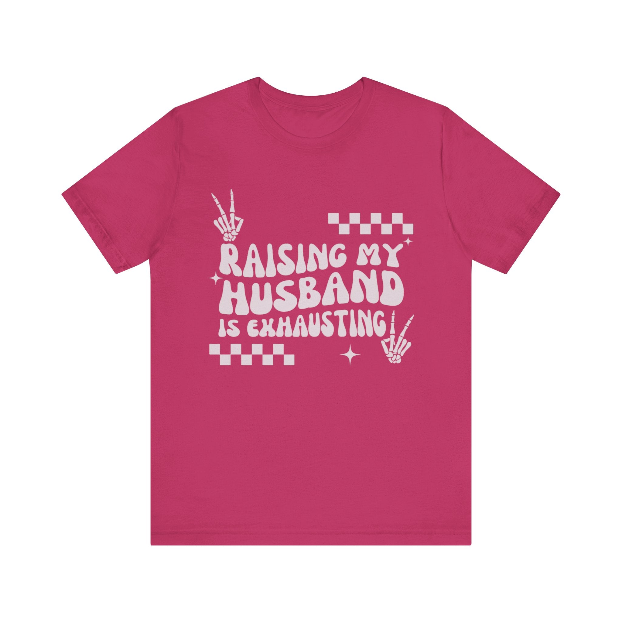Raising My Husband Is Exhausting Shirt – Funny Wife Tee | Humorous Marriage Shirt | Sassy Relationship T-Shirt | Gift for Wives