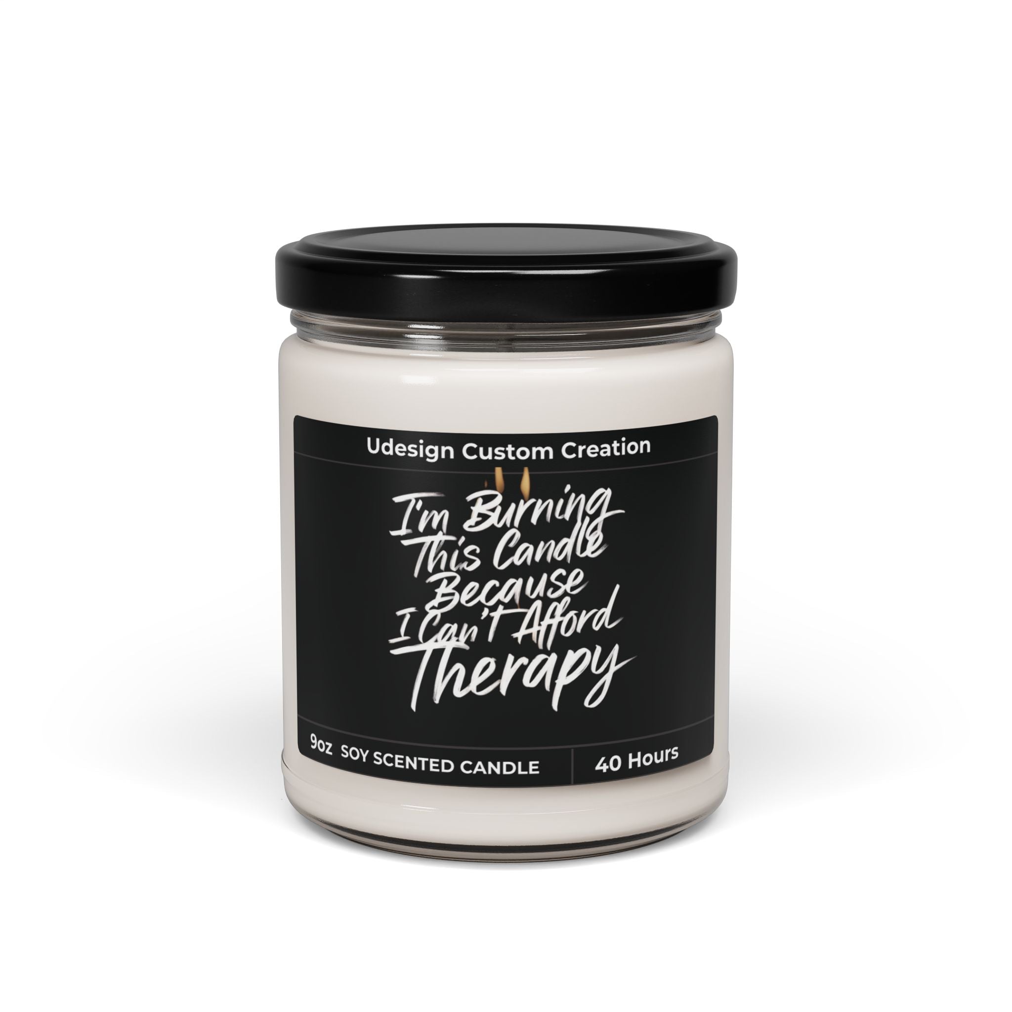 I Burn This Candle Because Therapy Is Too Expensive – 9oz Soy Candle