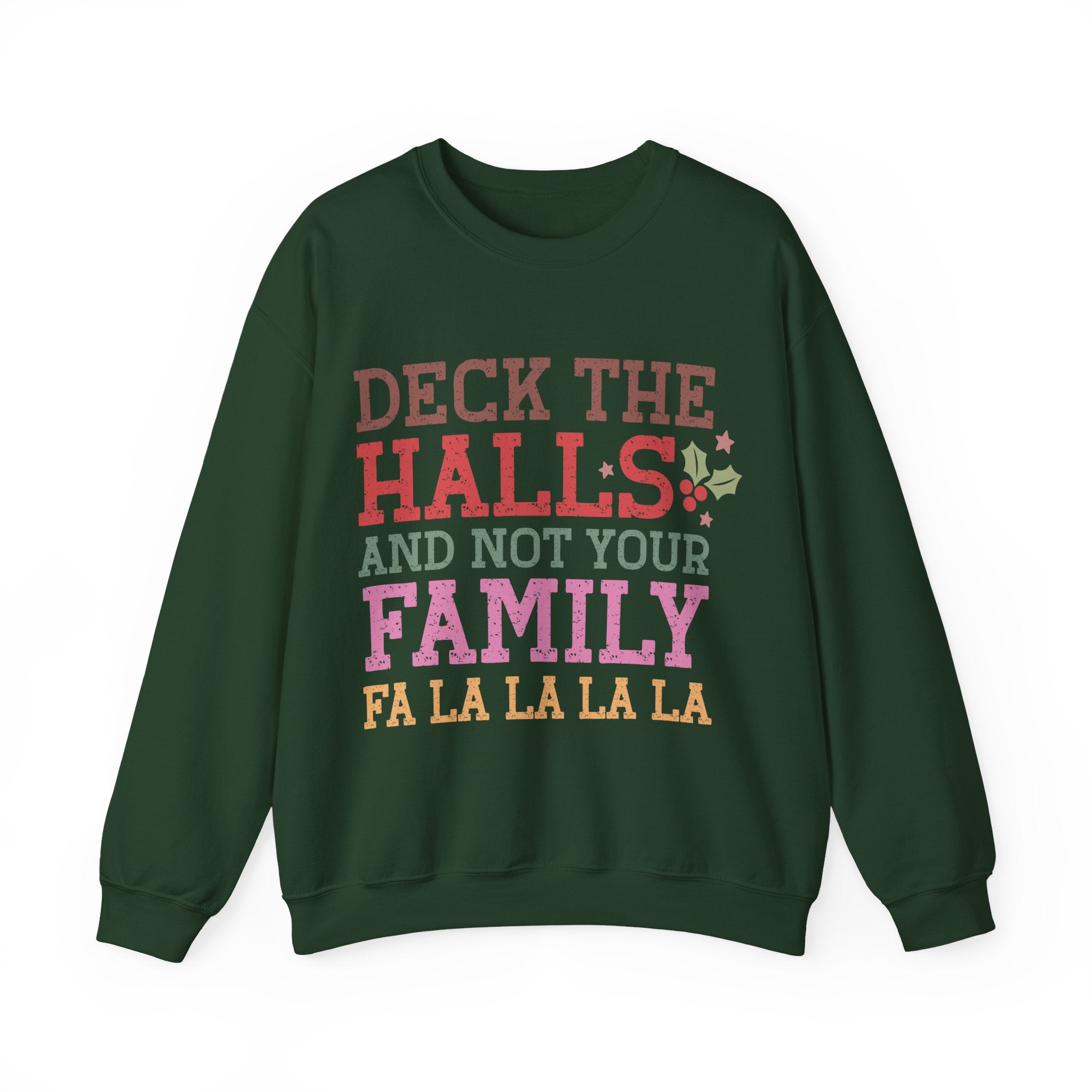 Deck the Halls and Not your Family Sweatshirt